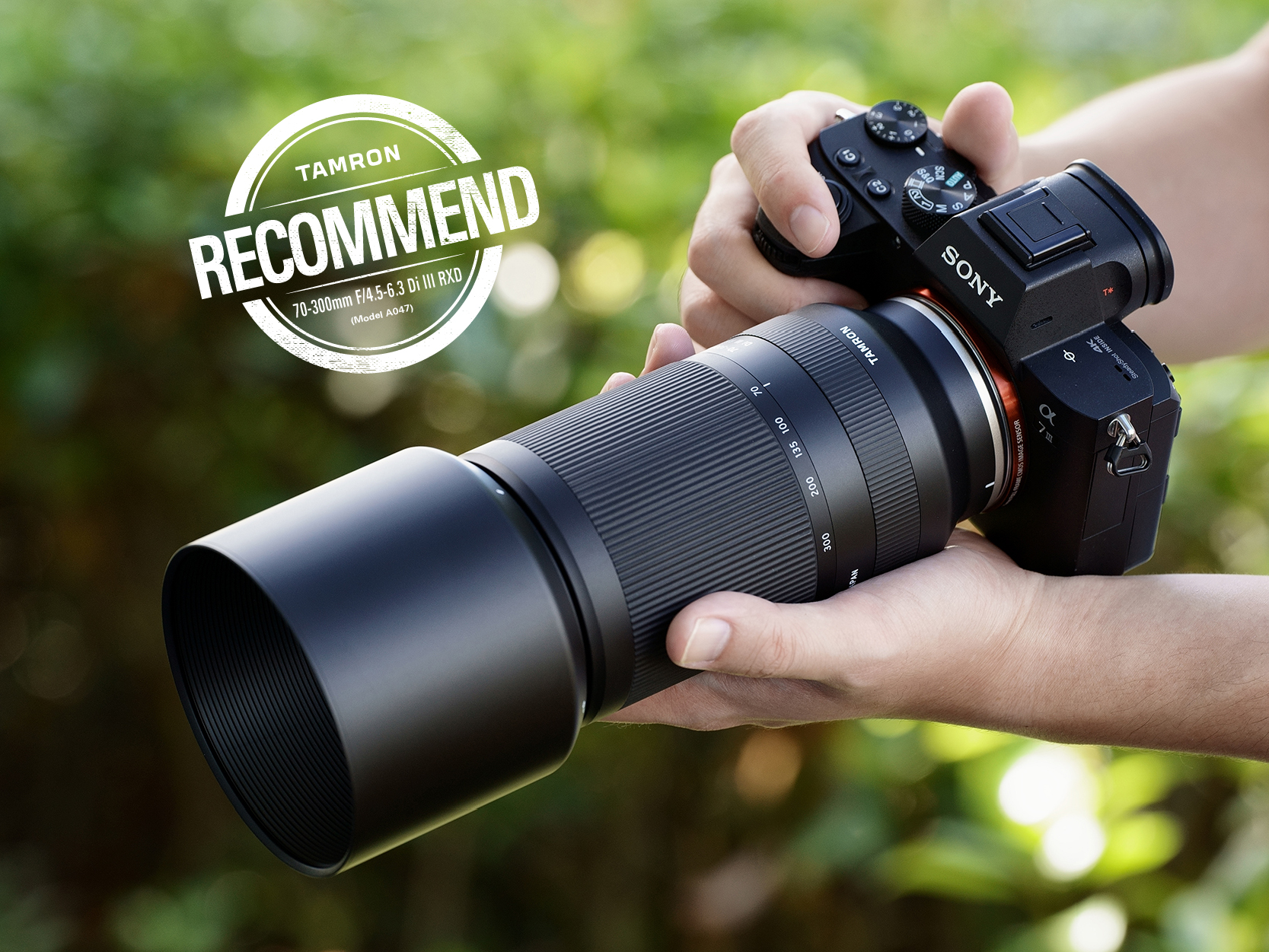 TAMRON RECOMMEND : TAMRON 70–300mm F/4.5-6.3 Di III RXD (Model A047)
