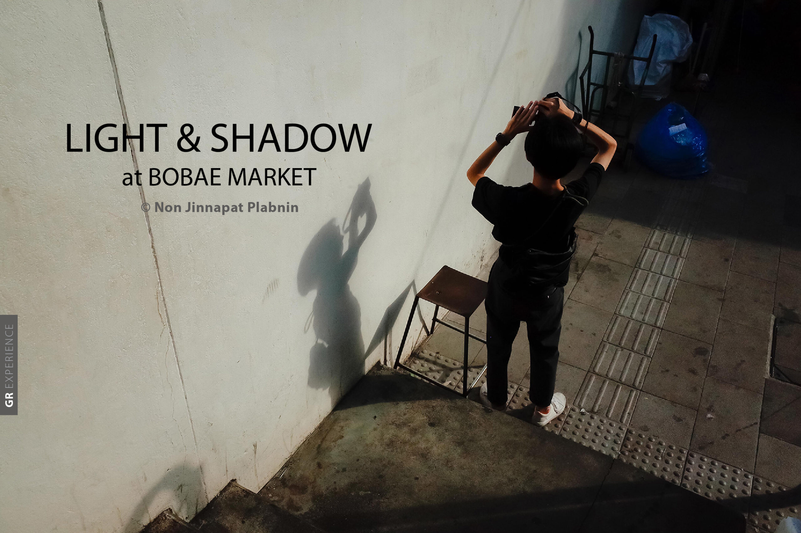 GR EXPERIENCE : LIGHT & SHADOW @BOBAE MARKET